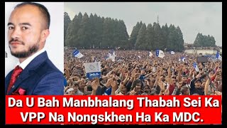 Da U Bah Manbhalang Thabah Sei Ka VPP Na Nongskhen Ha Ka MDC [upl. by Eneleahcim]