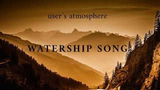 Watership Song  user´s atmosphere  Relaxing and dreamy chillout lounge downbeat music [upl. by Eidnahs25]