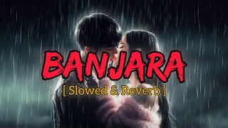 Banjara  Slowed  Reverb  Arijit Singh  Ek Villain  Sad song  Mind relax lofi song [upl. by Shanda490]