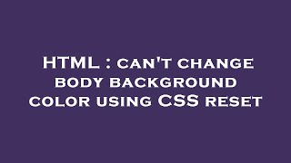 HTML  cant change body background color using CSS reset [upl. by Alleciram380]