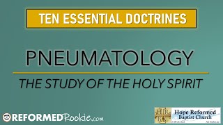 10 Essentials Series 4 Pneumatology The Doctrine of the Holy Spirit [upl. by Micki383]