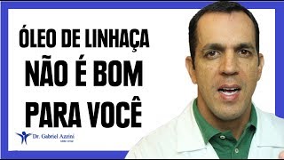 ÓLEO DE LINHAÇA NÃO É BOM PARA VOCÊ  Dr Gabriel Azzini [upl. by Nesral219]