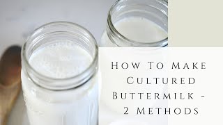 How to make Cultured Buttermilk  2 Methods [upl. by Korwin]