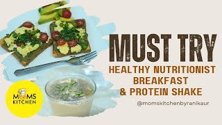 Healthy Nutritionist Breakfast and Protein Shake in the morning  Moms Kitchen by Rani Kaur [upl. by Niboc]