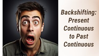 The Time Travel of Tenses Mastering Backshifting of Continuous Tenses [upl. by Akcirred]