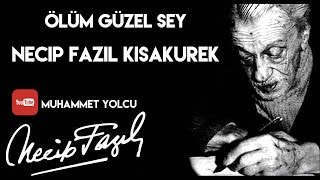 ÖLÜM GÜZEL ŞEY  NECİP FAZIL KISAKÜREK [upl. by Anawed]