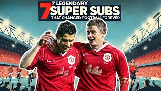 7 Legendary Super Subs That Changed Football Forever – You Won’t Believe 1 [upl. by Drofub]