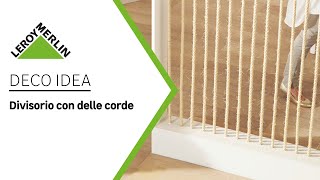 Deco Idea divisorio fai da te con le corde  Leroy Merlin [upl. by Refotsirc]