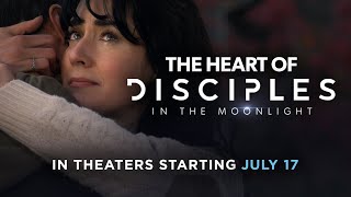 The Heart of Disciples in the Moonlight  In Theaters Starting July 17 [upl. by Alby963]