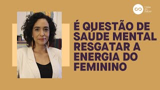 POLARIDADES O FEMININO E MASCULINO DENTRO DE NÓS  Tatiana Paranaguá [upl. by Gwenore]