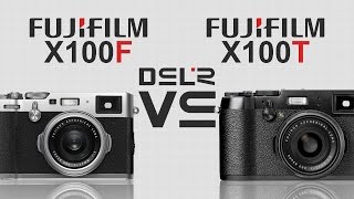 Fujifilm X100F vs Fujifilm X100T [upl. by Elconin]