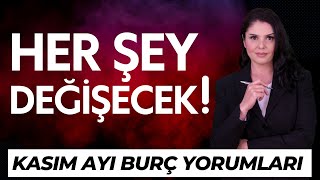 Her Şey Değişecek Kasım Aylık Burç Yorumları [upl. by Navonoj243]