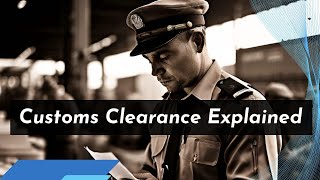 Clearing the Path A Deep Dive into Customs Clearance Procedure [upl. by Ardis591]