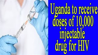 Uganda to receive 10000 doses of injectable drug for HIV [upl. by Becht]