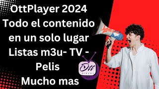 Ottplayer 2024 mas un super contenido de listas m3u y m3u8 [upl. by Llerrej]