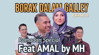 PODCAST Borak Dalam Galley Ramadan Special Ep 26 featuring Amal by MH [upl. by Eityak850]