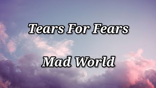 Tears For Fears  Mad World Lyrics [upl. by Adam315]