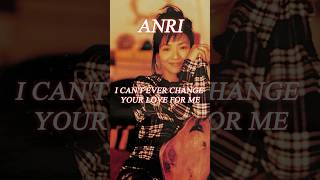 ANRI 杏里／I CANT EVER CHANGE YOUR LOVE FOR MEshorts [upl. by Merril]