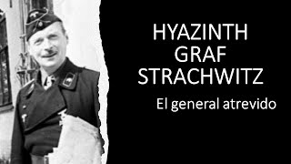 HYAZINTH GRAF STRACHWITZ El general atrevido [upl. by Ingold]