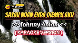 Sayau Nuan Enda Diempu Aku  Johnny Aman  Karaoke Version [upl. by Aratihc]