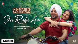 Jee Rahe Aa  Audio Song  Ni Main Sass Kuttni 2  Happy Raikoti  Methab  Tanvi  Punjabi Song [upl. by Shifrah]