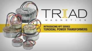 Triad Magnetics  Introducing the VPT Series of Toroidal Power Transformers [upl. by Linden]