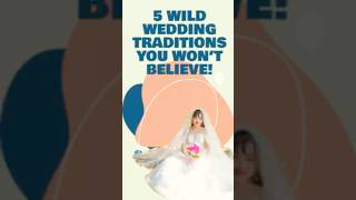 Unbelievable Wedding Traditions 5 Wild Ones [upl. by Gent341]