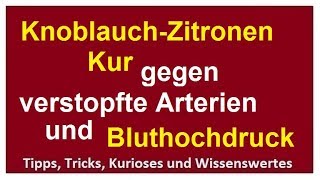 Zubereitung Knoblauch Zitronen Drink Kur  Bluthochdruck senken Arterien Gefäße reinigen [upl. by Arabele]