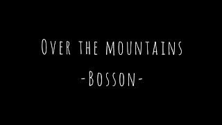 Over the mountains by Bosson lyrics [upl. by Bjork292]