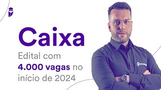 Concurso Caixa Edital com 4000 vagas no início de 2024 [upl. by Adiaroz]