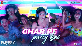 Ghar Pe Party Hai  Farrey  Alizeh  Badshah  Aastha Gill  SachinJigar  Mellow D [upl. by Frodina]