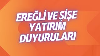 EREĞLİ VE ŞİŞE YATIRIM HABERLERİ [upl. by Naleek]