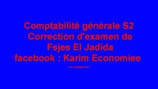 Comptabilité générale S2 Correction dexamen de Fsjes El Jadida [upl. by Smoht]