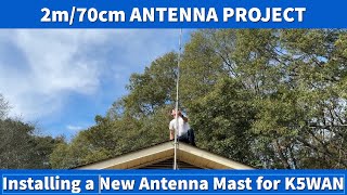 2m70cm Antenna Project Installing a New Antenna Mast for K5WAN hamradio antenna installation [upl. by Akemehs]