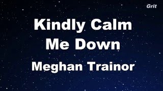 Kindly Calm Me Down  Meghan Trainor Karaoke 【With Guide Melody】 Instrumental [upl. by Marduk]