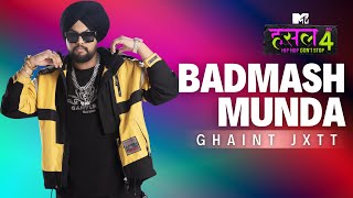 Badmash Munda  Ghaint Jxtt  MTV Hustle 4 [upl. by Ainalem3]