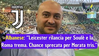 Giovanni Albanese quotLeicester rilancia per Soulè e la Roma trema Thiago Motta boccia Morata trisquot [upl. by Sucramd548]