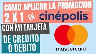 COMO APLICAR LA PROMOCION 2X1 EN CINEPOLIS CON MI TARJETA DE CREDITO O DEBITO MASTERCARD [upl. by Aracaj]