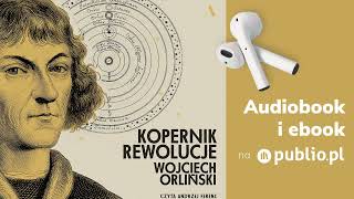 Kopernik Rewolucje Wojciech Orliński Audiobook PL Biografia [upl. by Yroj]