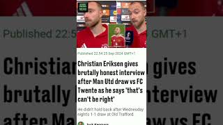 Christian Eriksen gives brutally honest interview after Man Utd draw vs FC Twente as h [upl. by Rubio]