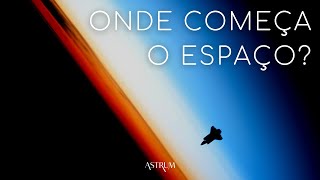 Onde começa o ESPAÇO  Astrum Brasil [upl. by Tuckie445]