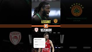 Whos your pick Lessort vs Vezenkov  Panathinakos  Olympiacos [upl. by Atoked]