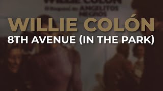 Willie Colón  8th Avenue In The Park Audio Oficial [upl. by Conlon375]