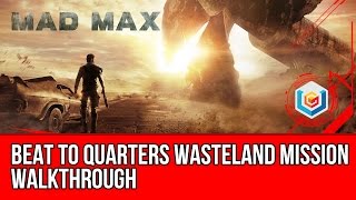 Mad Max Beat To Quarters Wasteland Mission Walkthrough Lets Play Gameplay [upl. by Devi]