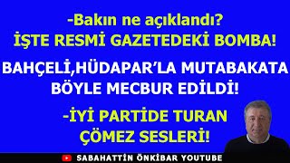 Bakın ne açıklandıİŞTE RESMİ GAZETEDEKİ BOMBABAHÇELİ HÜDAPARLA MUTABAKATA BÖYLE MECBUR EDİLDİ [upl. by Helaina]