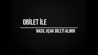 Obilet İle Uçak Bileti Nasıl Alınır [upl. by Anitsuga]