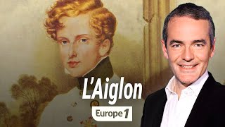 Au coeur de lhistoire  Napoléon II dit quotLAiglonquot Franck Ferrand [upl. by Xyla]