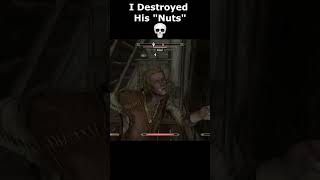 I Destroyed His quotNutsquot 💀 skyrim skyrimanniversary elderscrolls shorts [upl. by Egarton]