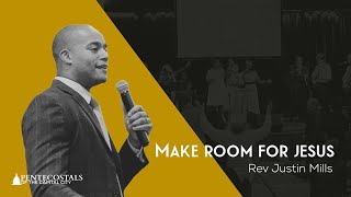 Make Room For Jesus  Rev Justin Mills [upl. by Rednael]