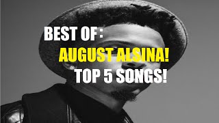 Top 5 August Alsina Songs [upl. by Anas63]